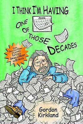 Cred că am una dintre acele decenii