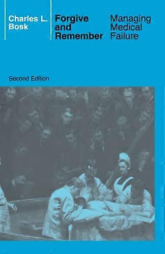 Forgive and Remember: Managing Medical Failure 2nd Edition