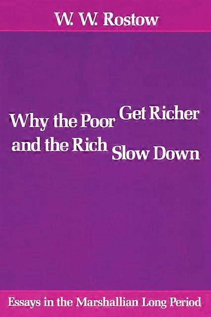 Why The Poor Get Richer And The Rich Slow Down by W. W. Rostow Paperback Book