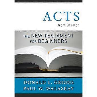 Acts From Scratch The New Testament For Beginners - Donlad L. Griggs - Paperback - en Book