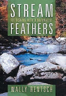 Stream Feathers Fly Fishing with a Naturalist