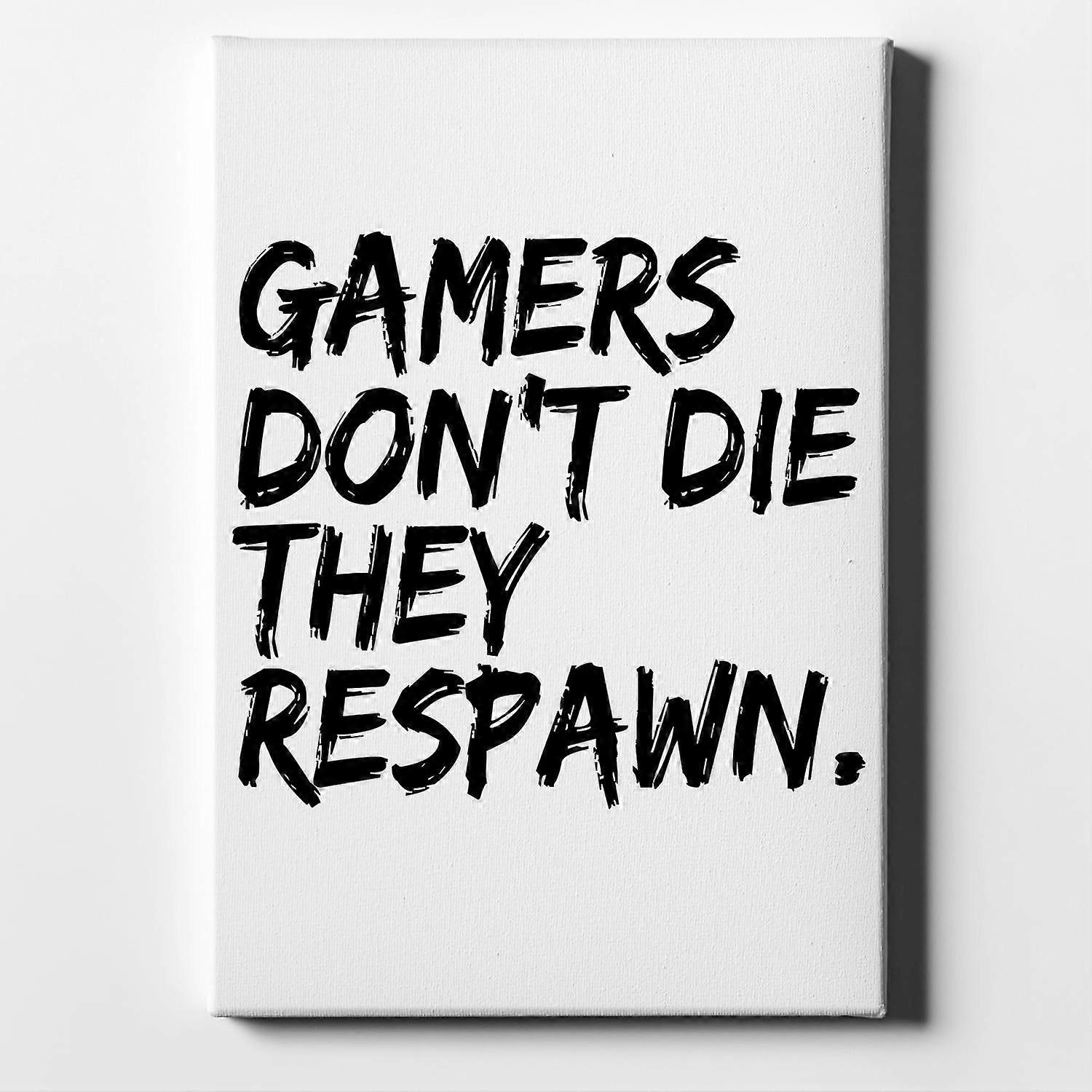 Gamers Don't Die They Respawn.-ouyab1160