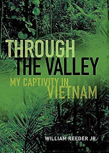 Through the Valley: My Captivity in Vietnam