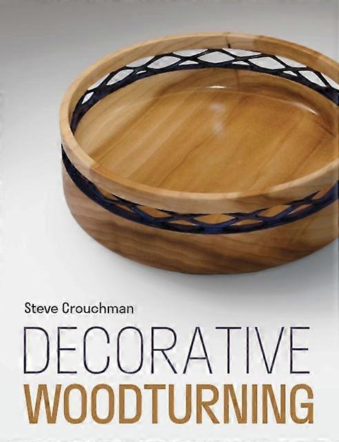 Decorative Woodturning by Steve Crouchman Paperback