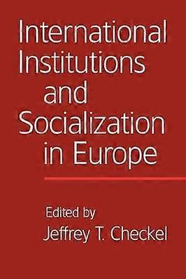 International Institutions and Socialization in Europe