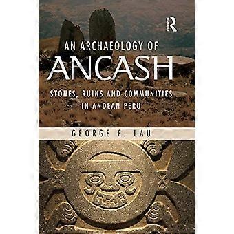 Eine Archäologie von Ancash: Steine, Ruinen und Gemeinden im Anden-Peru