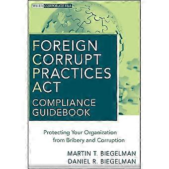Leitfaden zur Einhaltung des Foreign Corrupt Practices Act: Schutz Ihres Unternehmens vor Bestechung und Korruption