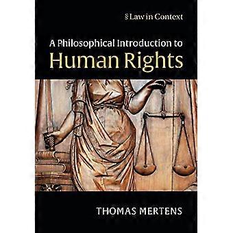 Eine philosophische Einführung in die Menschenrechte (Recht im Kontext)