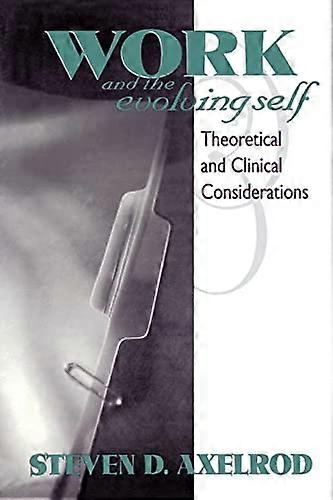 Work and the Evolving Self: Theoretical and Clinical Considerations