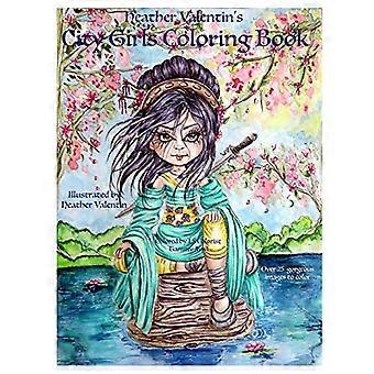 Heather Valentin's City Girls Coloring Book: Geishas, Belly Dancers, European Gorgeous City Ladies from Around the World Adult Coloring Book