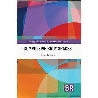 Compulsive Body Spaces