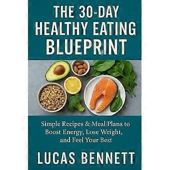 Le programme de 30 jours pour une alimentation saine : des recettes simples et des menus pour booster votre énergie, perdre du poids et vous sentir au top de votre forme.