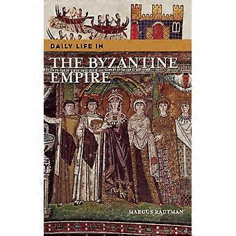 A Vida Cotidiana no Império Bizantino - Marcus Rautman - Capa Dura - Livro em Inglês - História