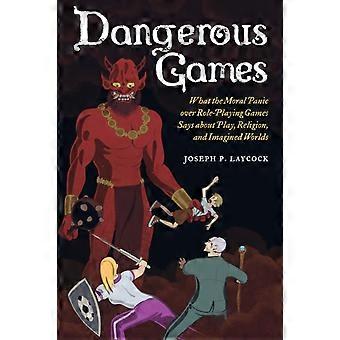 Dangerous Games What The Moral Panic Over Role-playing Games Says About Play - Joseph P. Laycock - Paperback - en Book
