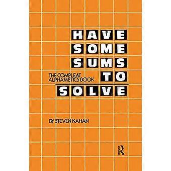 Have Some Sums to Solve The Compleat Alphametics Book