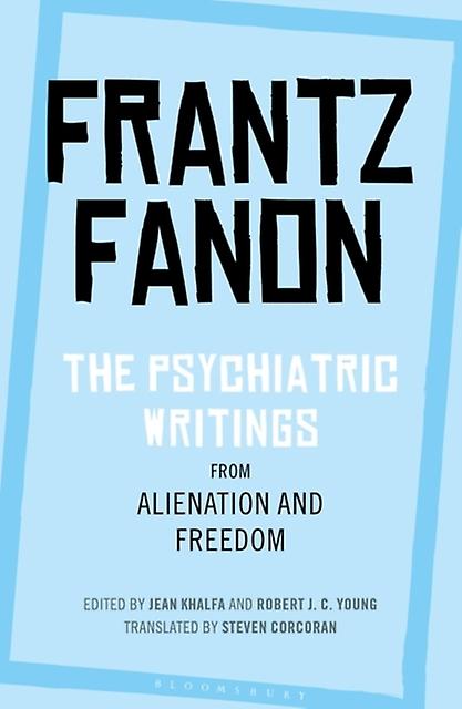 The Psychiatric Writings From Alienation And Freedom by Frantz Fanon Paperback Book