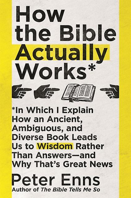 How The Bible Actually Works by Peter Enns Paperback