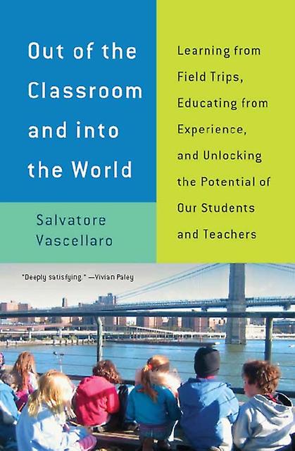 Out Of The Classroom And Into The World Learning From Field Trips Educating Fro by Salvatore Vascellaro Paperback Book