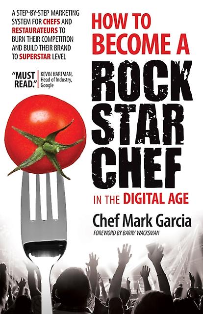 How To Become A Rock Star Chef In The Digital Age by Mark Garcia Paperback Book