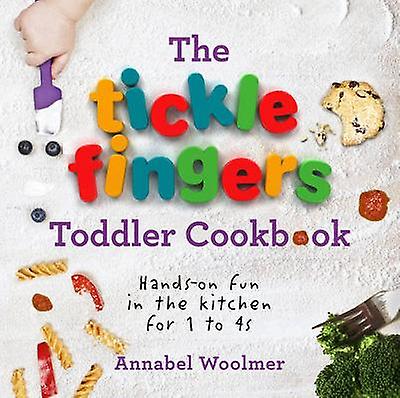 The Tickle Fingers Toddler Cookbook by Annabel Woolmer Hardback Book