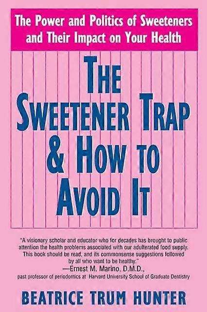 The Sweetener Trap Amp How To Avoid It by Beatrice Trum Hunter Hardback Book