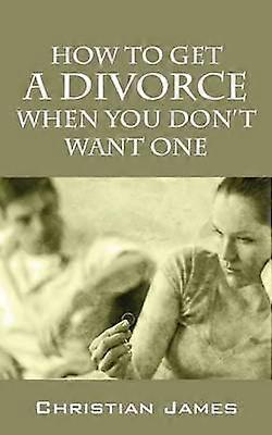 How to Get a Divorce When You Don't Want One