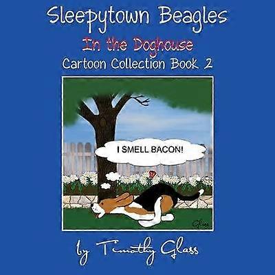 Sleepytown Beagles In the Doghouse Cartoon Collection Book 2