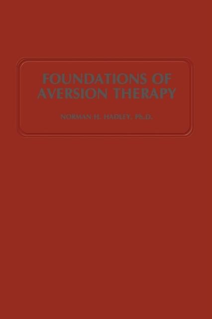 Foundations Of Aversion Therapy by N.H. Hadley Paperback Book