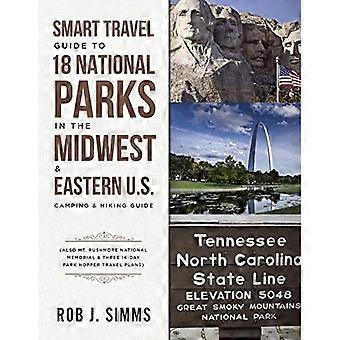 Guide pratique de voyage pour 18 parcs nationaux du Midwest et de l'Est des États-Unis : Guide de camping et de randonnée – Incluant le mémorial national du Mont Rushmore et trois circuits de 14 jours