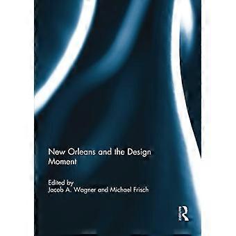 New Orleans and the Design Moment
