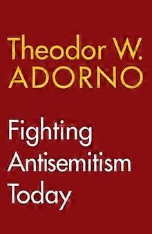 Fighting Antisemitism Today - Theodor W