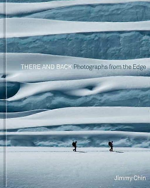 There And Back by Jimmy Chin Hardback Book