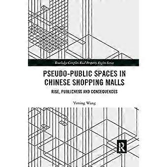 Pseudo-öffentliche Räume in chinesischen Einkaufszentren: Aufstieg, Öffentlichkeit und Konsequenzen (Routledge Complex Real Property Rights Series)