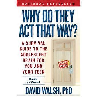 ¿Por qué actúan de esa manera?: una guía de supervivencia para el cerebro adolescente para usted y su adolescente