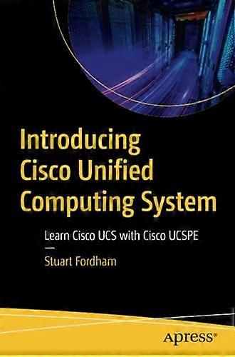 Introducing Cisco Unified Computing System: Learn Cisco Ucs with Cisco Ucspe