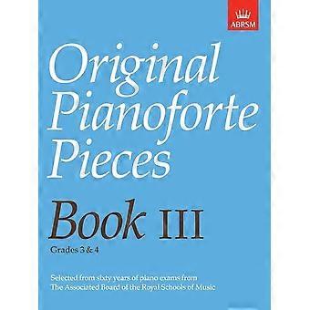 Originele Pianoforte stukken, boek III: Bk. 3 (Original Piano Pieces (ABRSM))