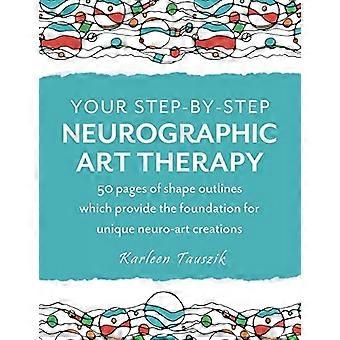 La tua arteterapia neurografica passo dopo passo: 50 pagine di contorni di forme che forniscono le basi per creazioni uniche di neuro arte