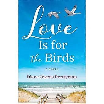 Love Is For The Birds - Diane Owens Prettyman