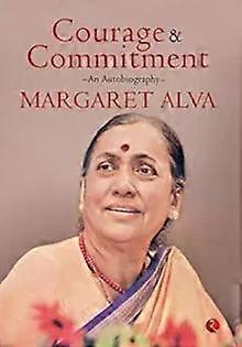 Courage & Commitment An Autobiography - Margaret Alva