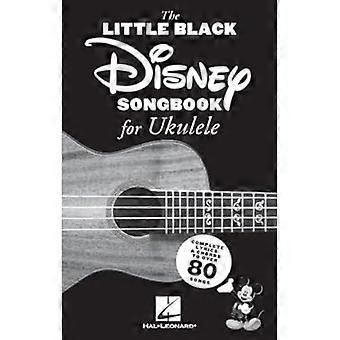 The Little Black Disney Songbook for Ukulele: Komplett tekst og akkorder til over 80 sanger