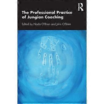 A Prática Profissional do Coaching Junguiano: Psicologia Analítica Corporativa - Taylor & Francis Ltd - Brochura - livro em inglês