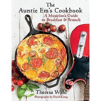 The Auntie Em's Cookbook A Musician's Guide To Breakfast And Brunch - Theresa C. Wahl - Hardcover - en Book