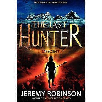 The last hunter - descent book 1 of the antarktos saga