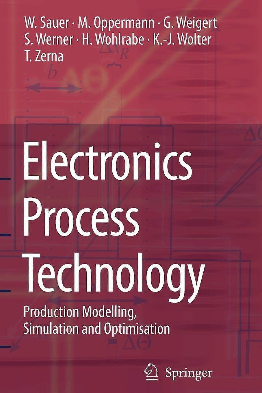Electronics process technology production modelling, simulation and optimisation