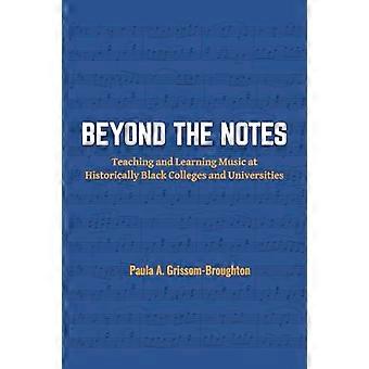 Beyond the Notes Teaching and Learning Music at Historically Black Colleges and Universities