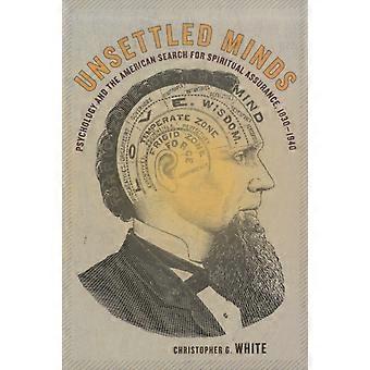 Unsettled Minds Psychology And The American Search For Spiritual Assurance 18 - Christopher G. White - Hardcover - en Book