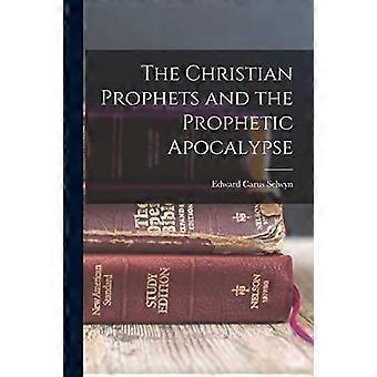 The Christian Prophets And The Prophetic Apocalypse - Edward Carus Selwyn - Paperback - en Book