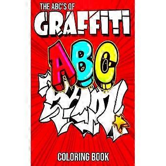 Het ABC van Graffiti Kleurboek: Leer het alfabet voor kinderen. Grappig en geweldig.
