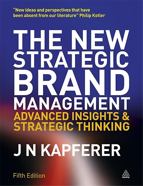 The New Strategic Brand Management by JeanNoel Kapferer Paperback