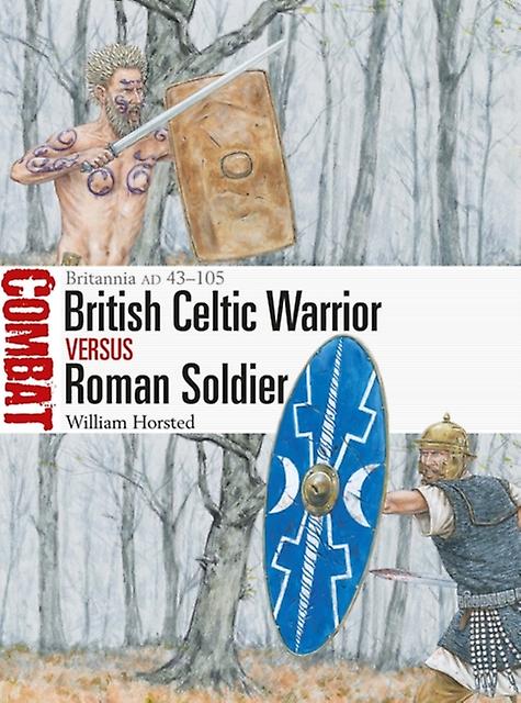 British Celtic Warrior Vs Roman Soldier by William Horsted Paperback Book